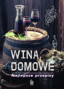 KSIĄŻKA - WINA DOMOWE. NAJLEPSZE PRZEPISY